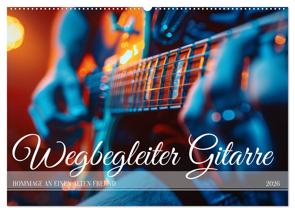 Wegbegleiter Gitarre (CALVENDO Wandkalender 2026)