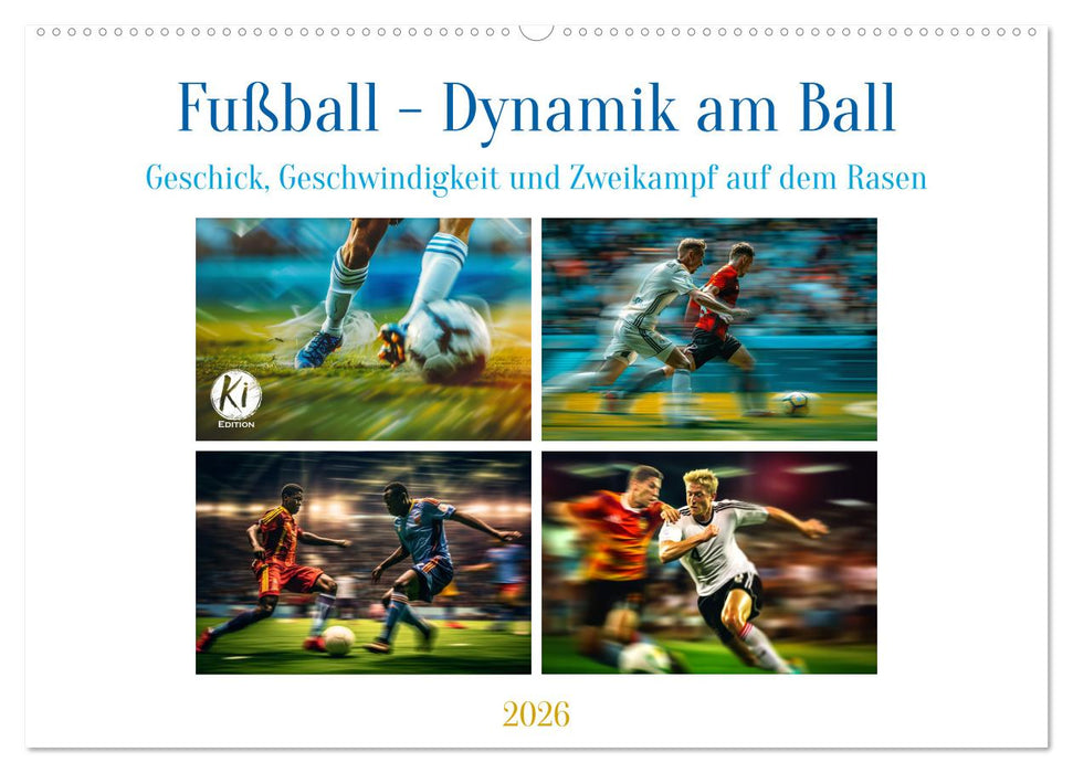 Fußball - Dynamik am Ball (CALVENDO Wandkalender 2026)