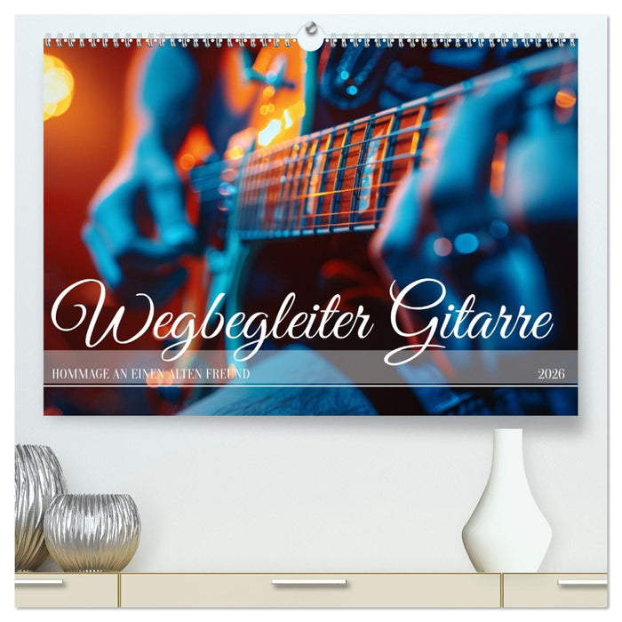 Wegbegleiter Gitarre (CALVENDO Premium Wandkalender 2026)