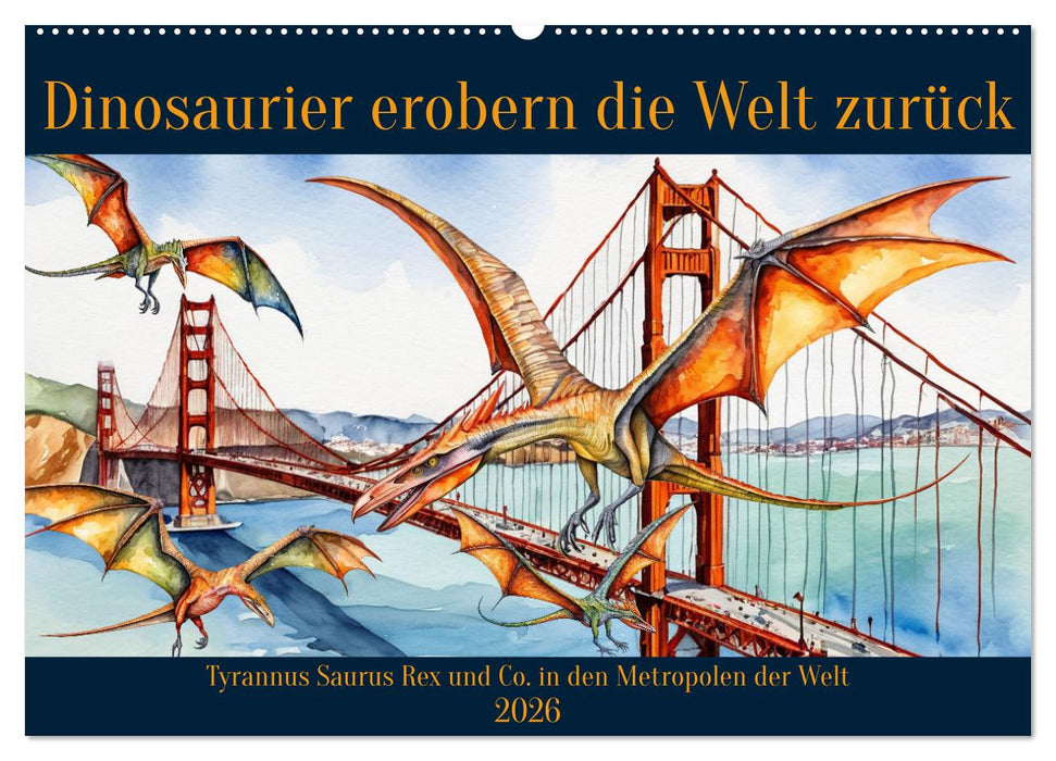 Dinosaurier erobern die Welt zurück (CALVENDO Wandkalender 2026)