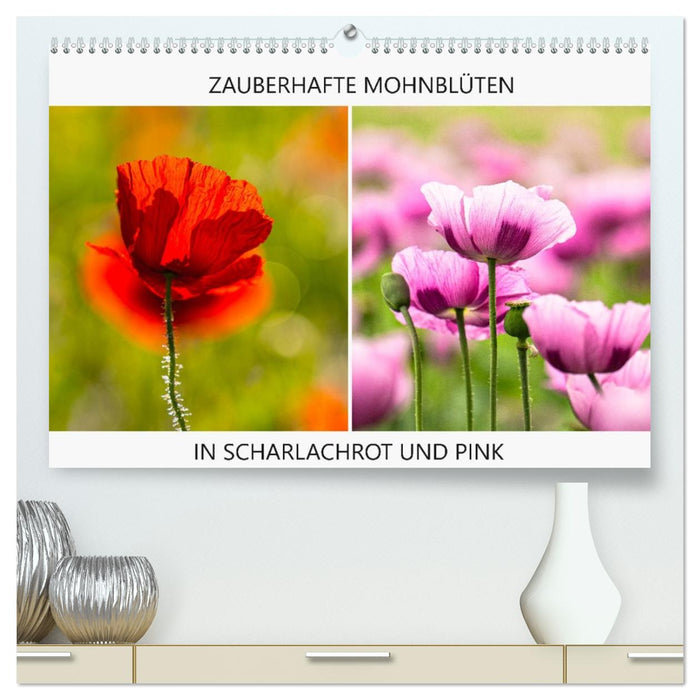 ZAUBERHAFTE MOHNBLÜTEN IN SCHARLACHROT UND PINK (CALVENDO Premium Wandkalender 2026)
