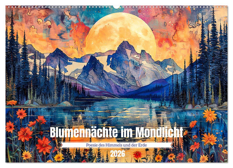 Blumennächte im Mondlicht - Poesie des Himmels und der Erde (CALVENDO Wandkalender 2026)
