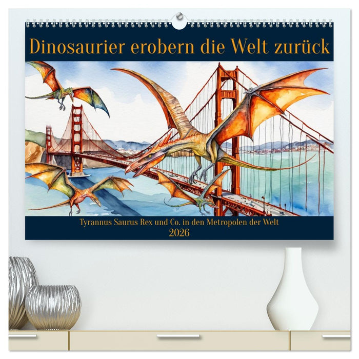 Dinosaurier erobern die Welt zurück (CALVENDO Premium Wandkalender 2026)