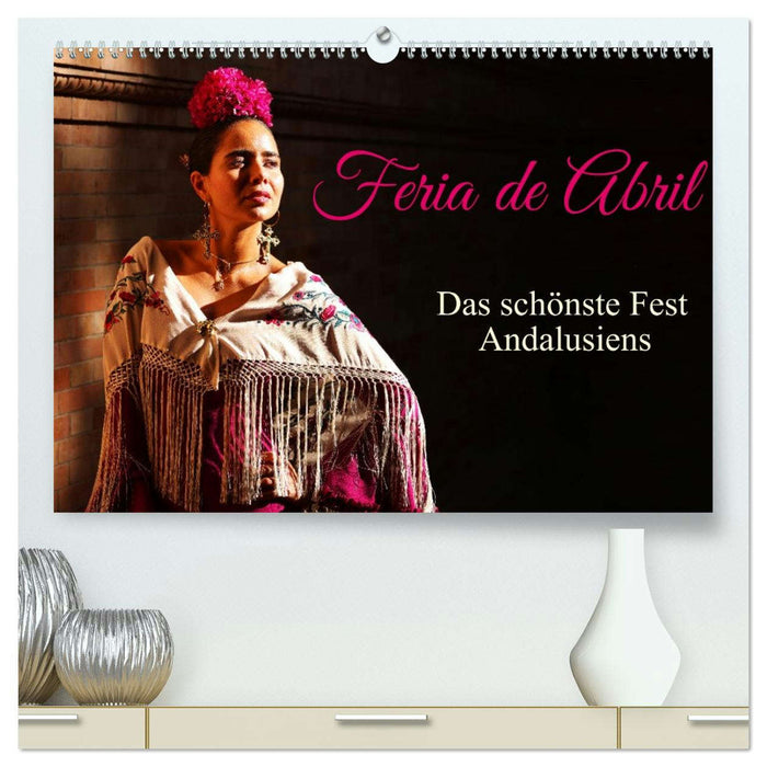 Feria de Abril (CALVENDO Premium Wandkalender 2026)