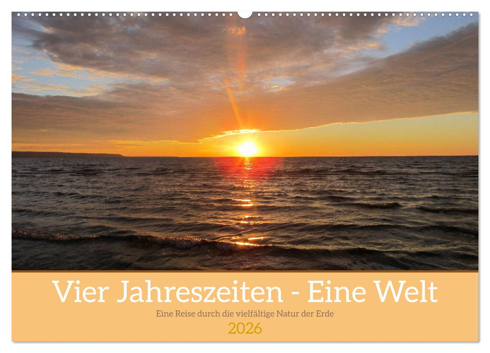 Vier Jahreszeiten - Eine Welt (CALVENDO Wandkalender 2026)