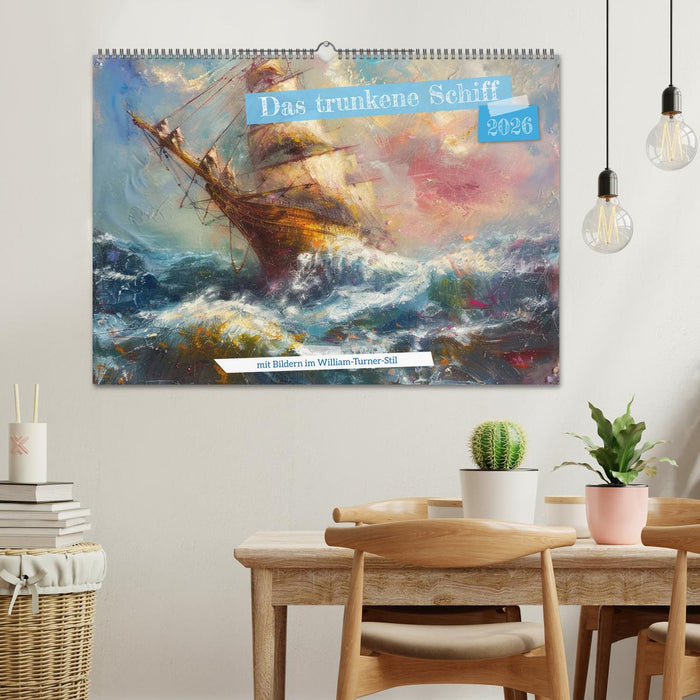 Das trunkene Schiff mit Bildern im William Turner-Stil (CALVENDO Wandkalender 2026)