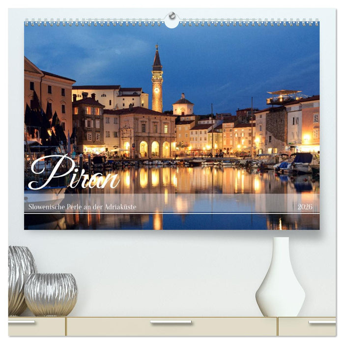 Piran - Slowenische Perle an der Adriaküste (CALVENDO Premium Wandkalender 2026)