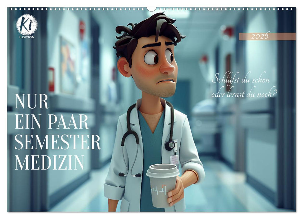 Nur ein paar Semester Medizin (CALVENDO Wandkalender 2026)