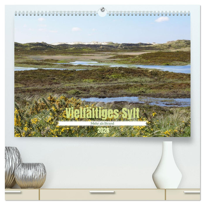 Vielfältiges Sylt - Mehr als Strand (CALVENDO Premium Wandkalender 2026)