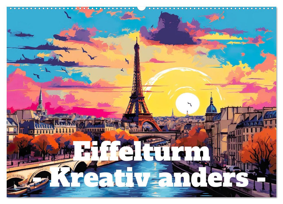 Eiffelturm: Kreativ anders (CALVENDO Wandkalender 2026)
