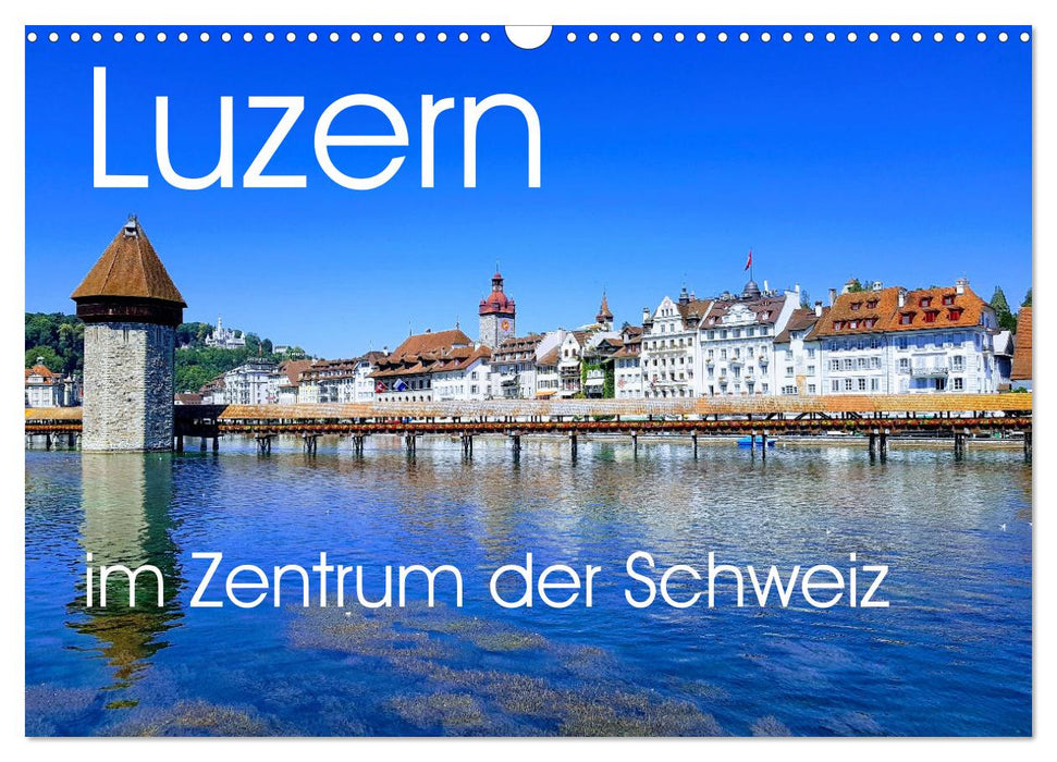 Luzern, die Stadt im Zentrum der Schweiz (CALVENDO Wandkalender 2026)