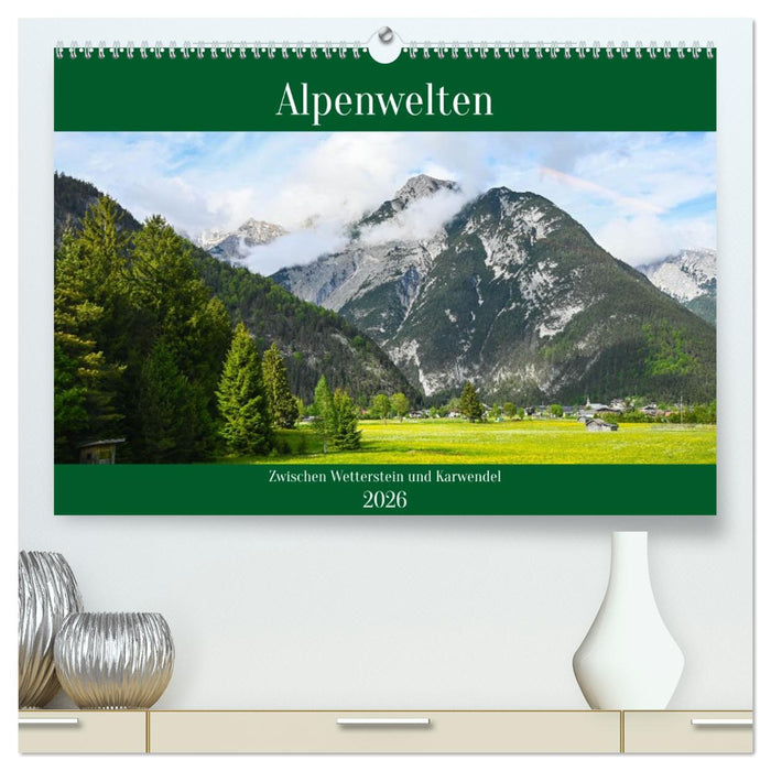 Alpenwelten-Zwischen Wetterstein und Karwendel (CALVENDO Premium Wandkalender 2026)