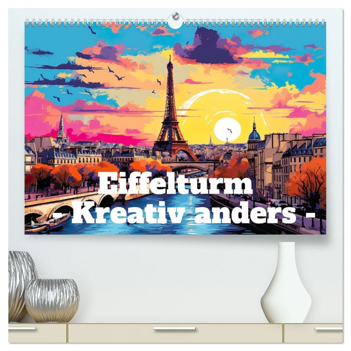 Eiffelturm: Kreativ anders (CALVENDO Premium Wandkalender 2026)