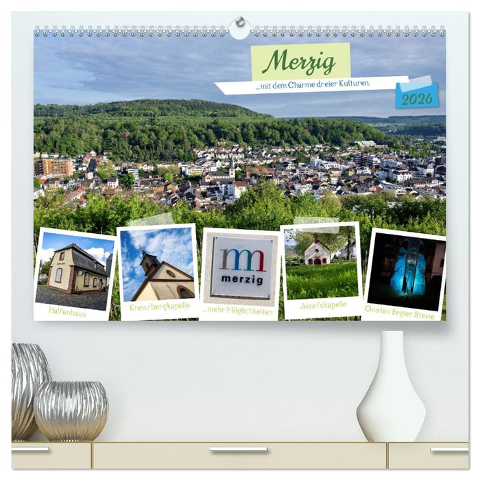 Merzig - Charme dreier Kulturen (CALVENDO Premium Wandkalender 2026)