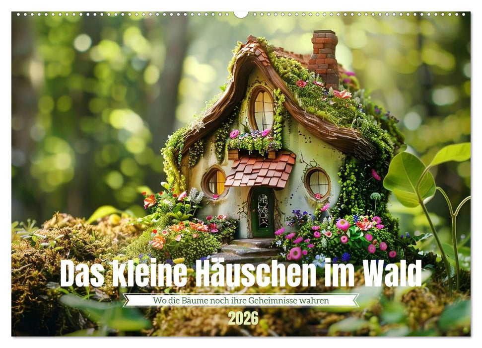 Das kleine Häuschen im Wald (CALVENDO Wandkalender 2026)
