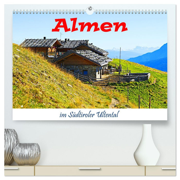 Almen im Südtiroler Ultental (CALVENDO Premium Wandkalender 2026)