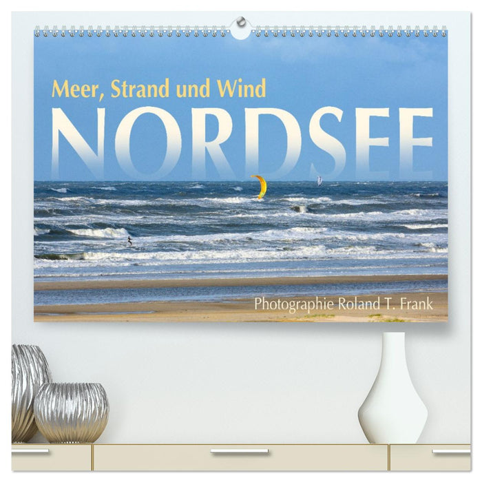 Nordsee, Meer, Strand und Wind (CALVENDO Premium Wandkalender 2026)