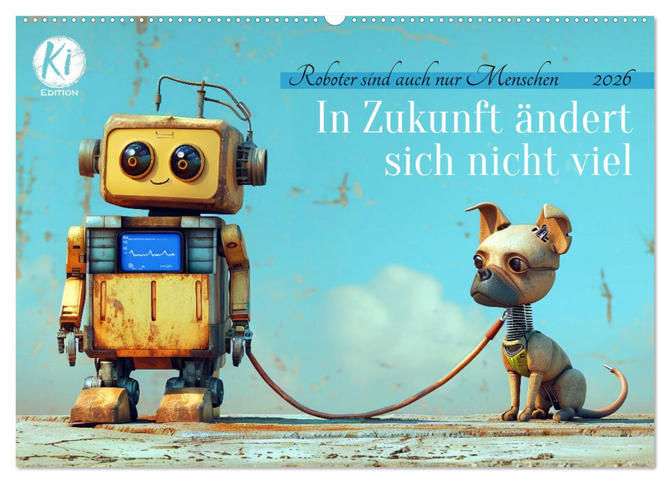 In Zukunft ändert sich nicht viel (CALVENDO Wandkalender 2026)