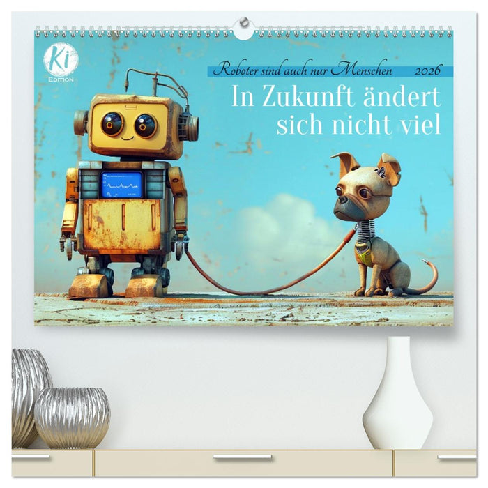 In Zukunft ändert sich nicht viel (CALVENDO Premium Wandkalender 2026)
