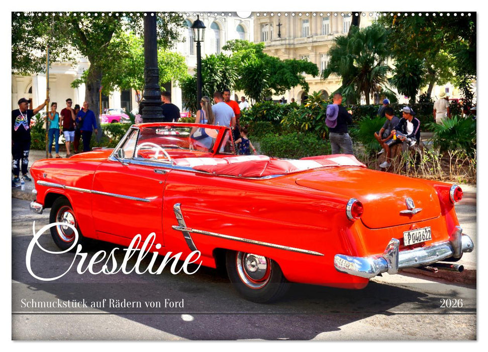 Crestline - Schmuckstück auf Rädern von Ford (CALVENDO Wandkalender 2026)