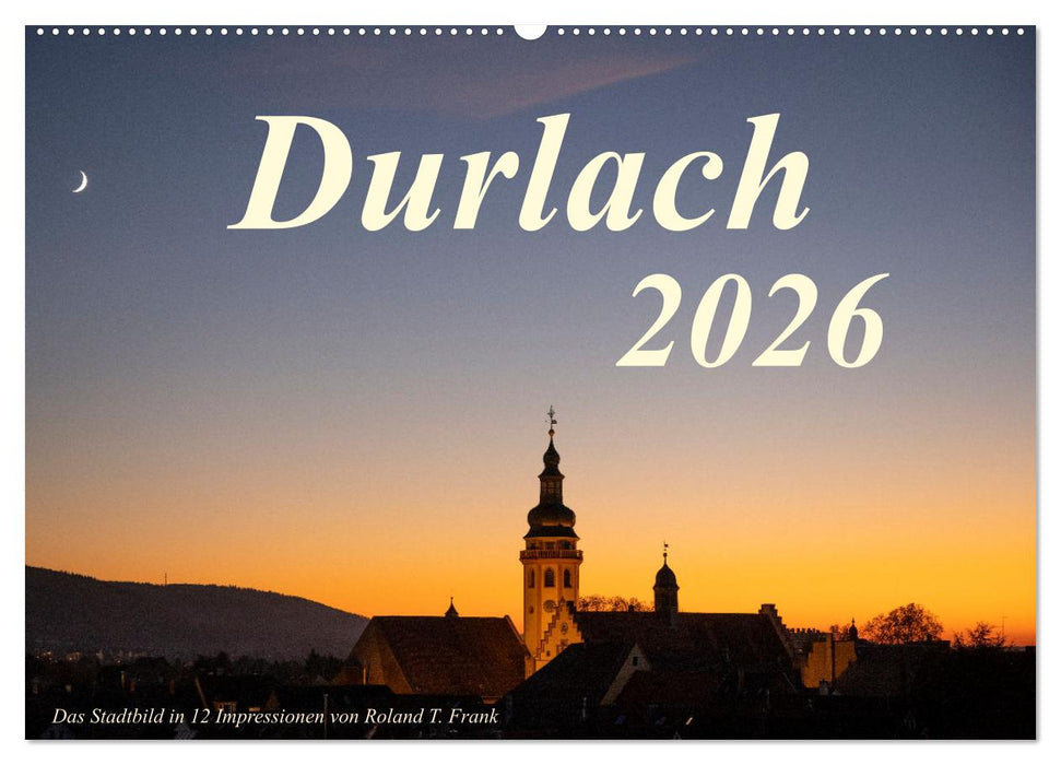Durlach, das Stadtbild in 12 Impressionen (CALVENDO Wandkalender 2026)