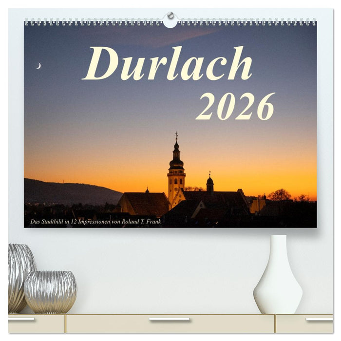 Durlach, das Stadtbild in 12 Impressionen (CALVENDO Premium Wandkalender 2026)