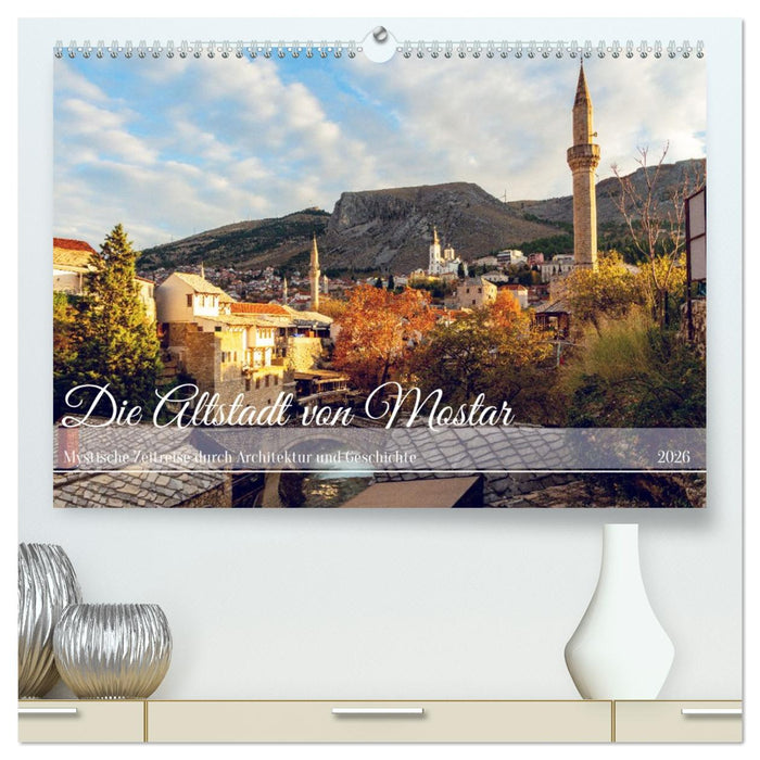 Die Altstadt von Mostar (CALVENDO Premium Wandkalender 2026)