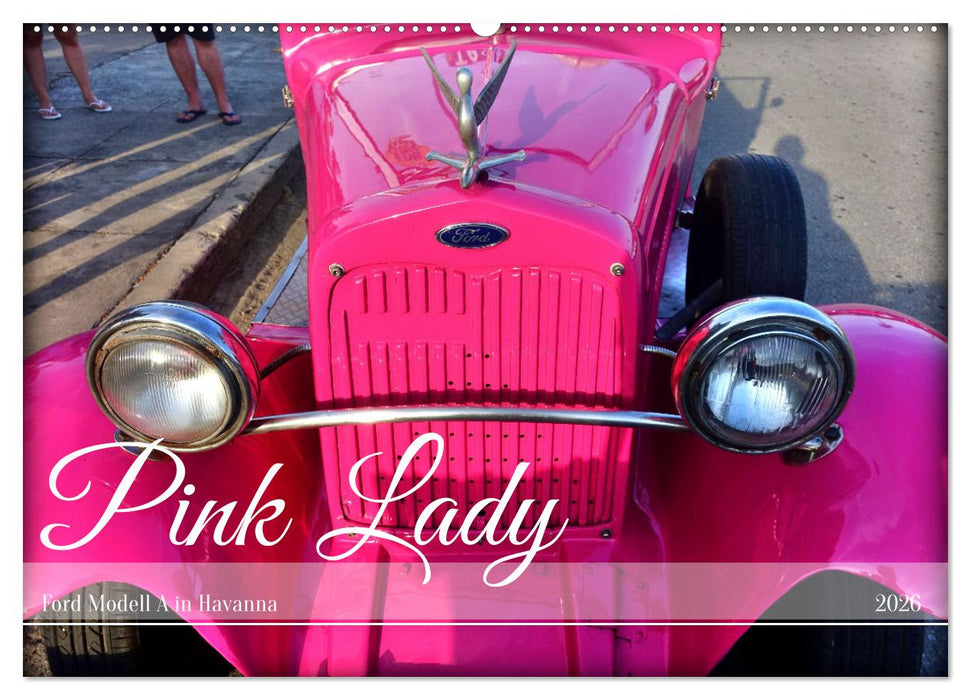 Pink Lady - Ford Modell A in Havanna (CALVENDO Wandkalender 2026)