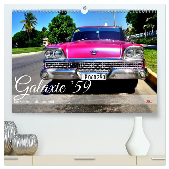 Galaxie '59 - Ein Spitzenmodell von Ford (CALVENDO Premium Wandkalender 2026)