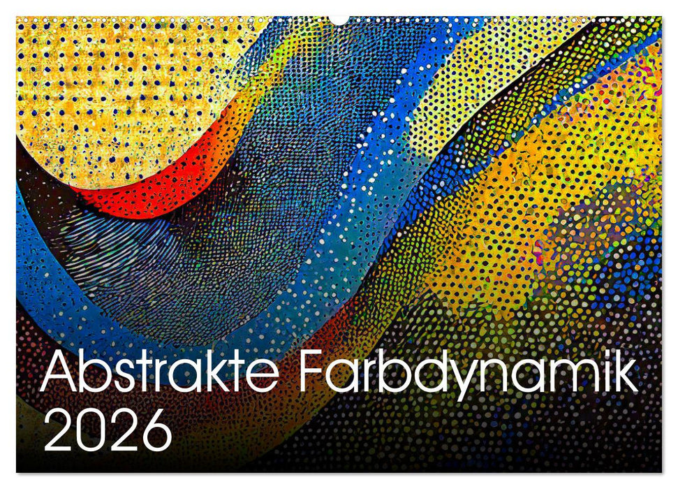 Abstrakte Farbdynamik (CALVENDO Wandkalender 2026)