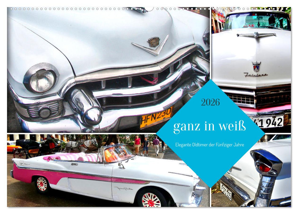 Ganz in Weiß - Elegante Oldtimer der Fünfziger Jahre (CALVENDO Wandkalender 2026)