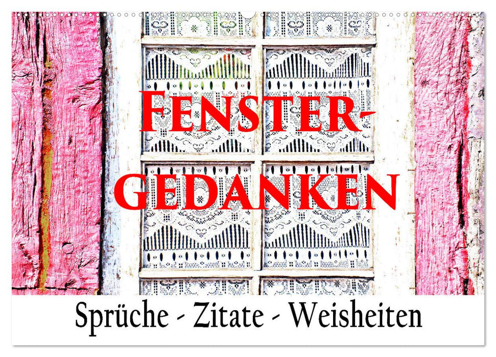 Fenster Gedanken (CALVENDO Wandkalender 2026)