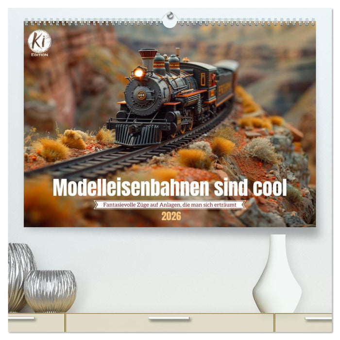Modelleisenbahnen sind cool (CALVENDO Premium Wandkalender 2026)