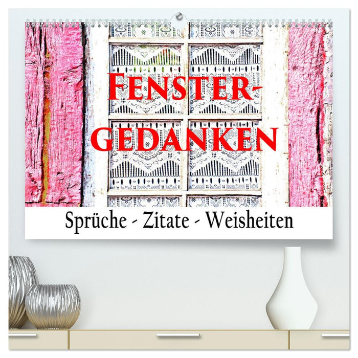 Fenster Gedanken (CALVENDO Premium Wandkalender 2026)