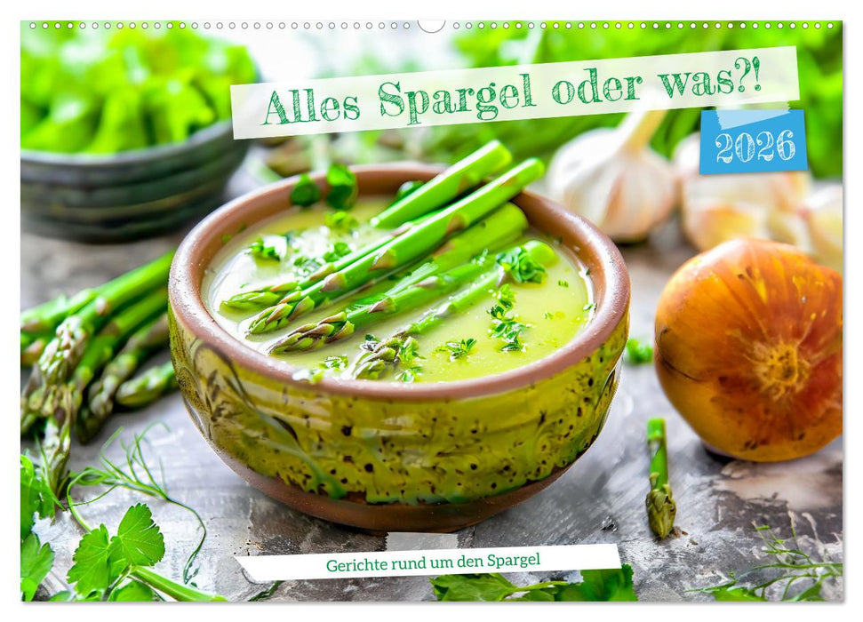 Alles Spargel oder was?! - Gerichte rund um den Spargel (CALVENDO Wandkalender 2026)