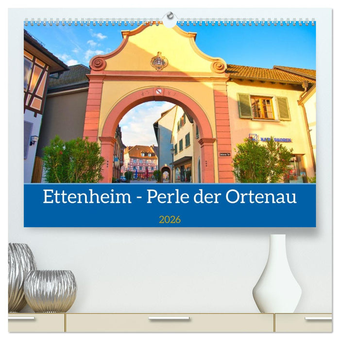 Ettenheim - Perle der Ortenau (CALVENDO Premium Wandkalender 2026)