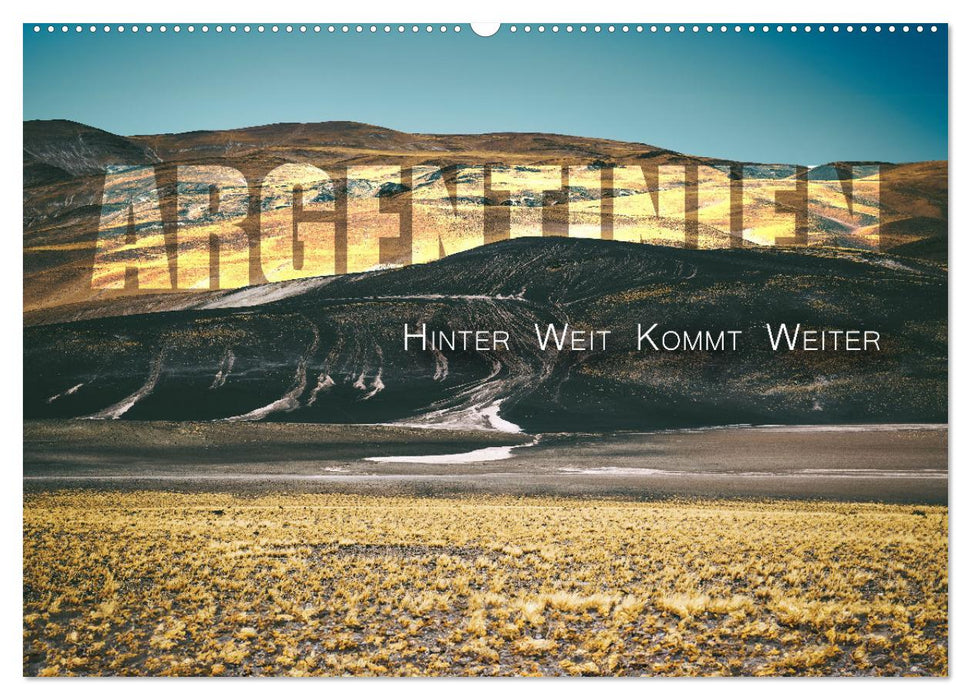 Argentinien - Hinter Weit kommt Weiter (CALVENDO Wandkalender 2026)