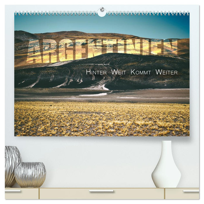 Argentinien - Hinter Weit kommt Weiter (CALVENDO Premium Wandkalender 2026)