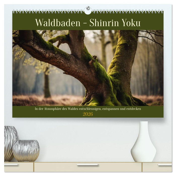 Waldbaden - Shinrin Yoku (CALVENDO Premium Wandkalender 2026)