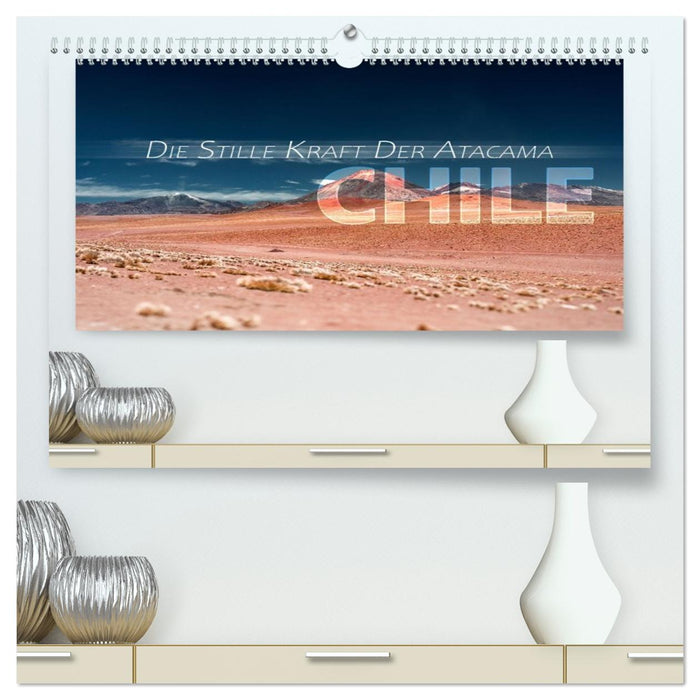 Chile - Die stille Kraft der Atacama (CALVENDO Premium Wandkalender 2026)