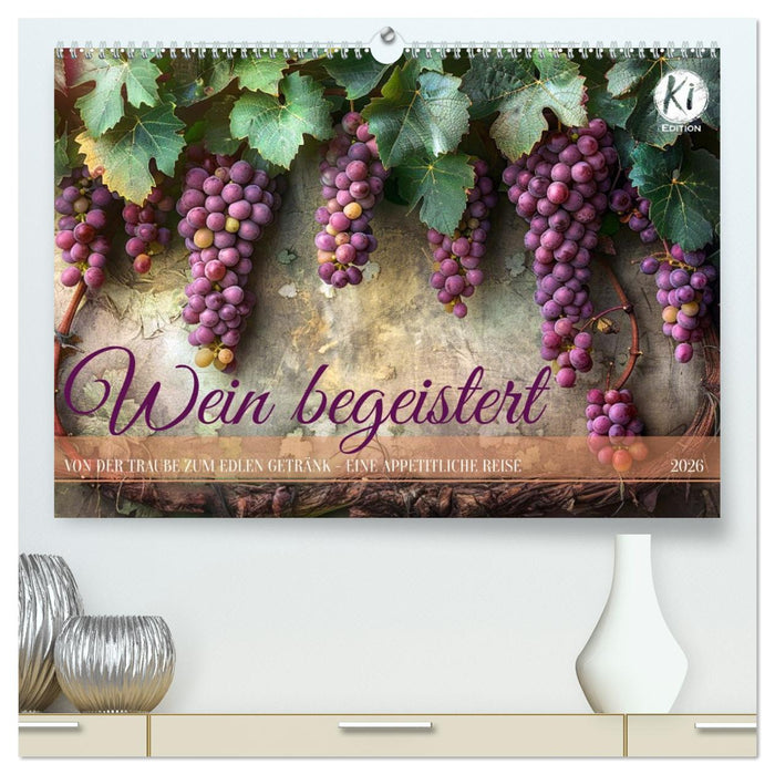 Wein begeistert (CALVENDO Premium Wandkalender 2026)