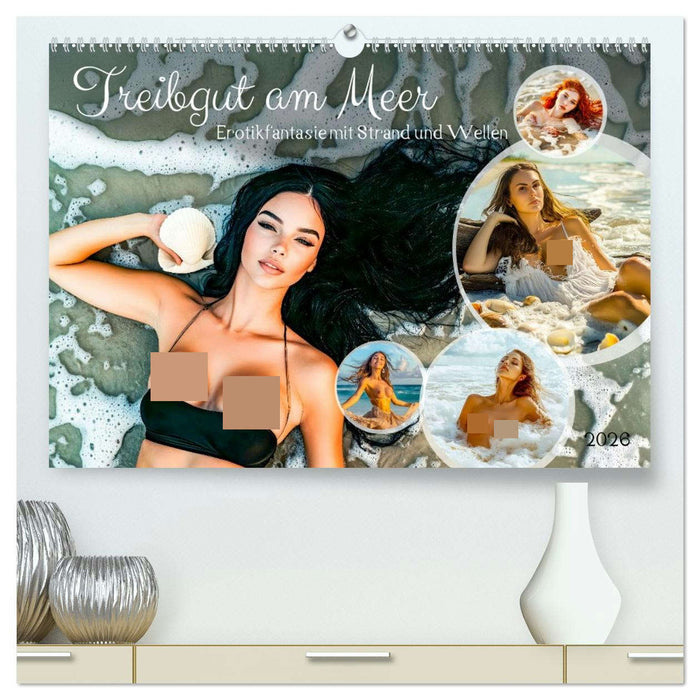 Treibgut am Meer - Erotikfantasie mit Strand und Wellen (CALVENDO Premium Wandkalender 2026)