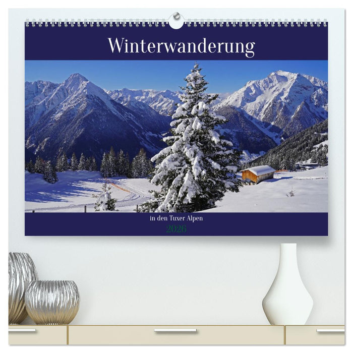 Winterwanderung in den Tuxer Alpen (CALVENDO Premium Wandkalender 2026)