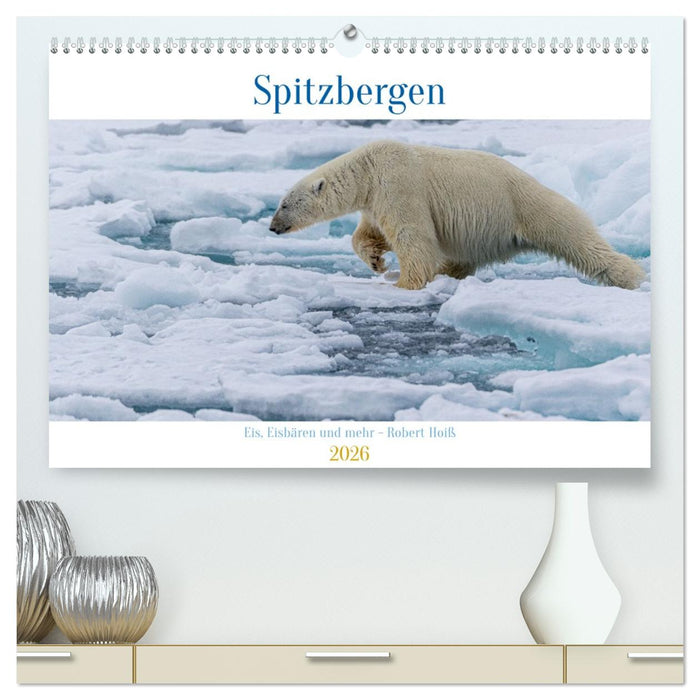 Spitzbergen - Eis, Eisbären und mehr (CALVENDO Premium Wandkalender 2026)