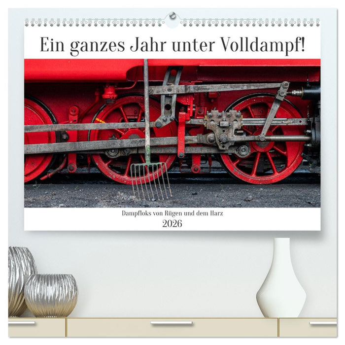Ein ganzes Jahr unter Volldampf! (CALVENDO Premium Wandkalender 2026)