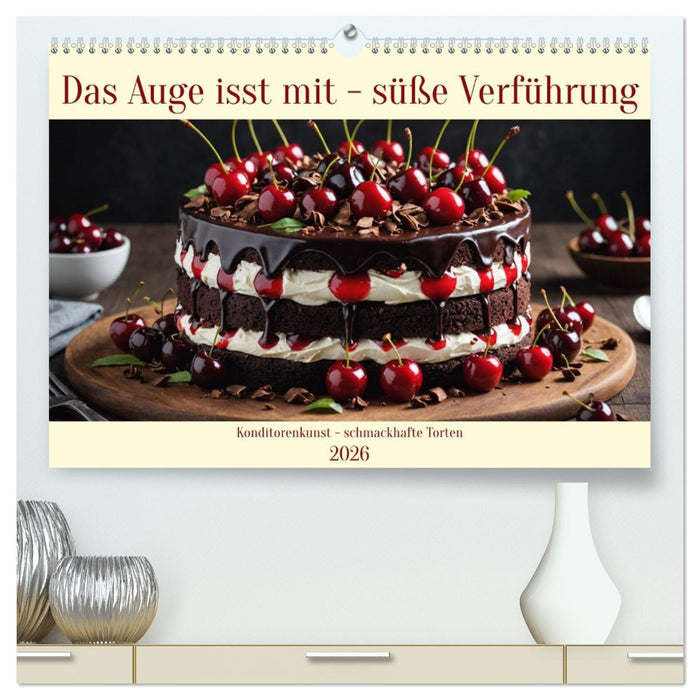 Das Auge isst mit - Süße Verführung (CALVENDO Premium Wandkalender 2026)