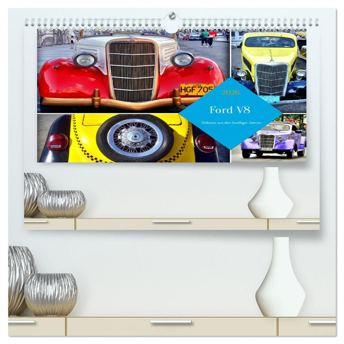 Ford V8 - Oldtimer aus den Dreißiger Jahren (CALVENDO Premium Wandkalender 2026)