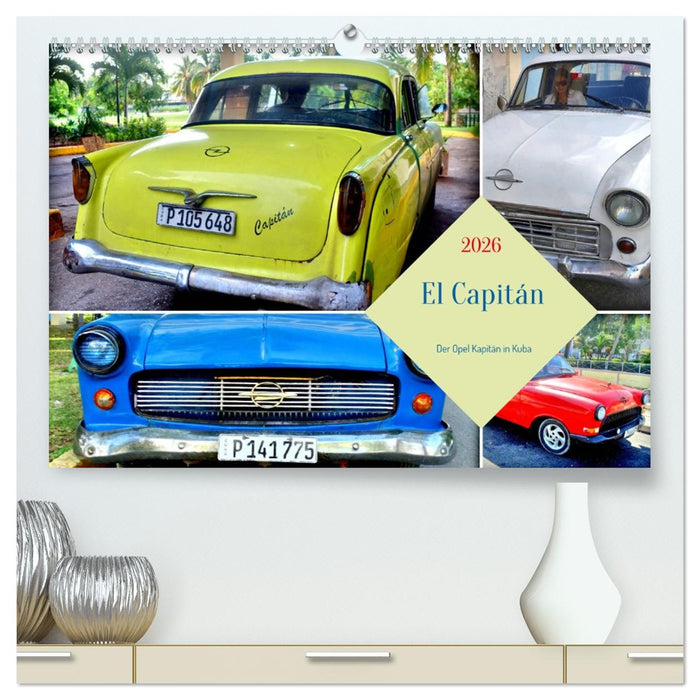 El Capitán - Der Opel Kapitän in Kuba (CALVENDO Premium Wandkalender 2026)