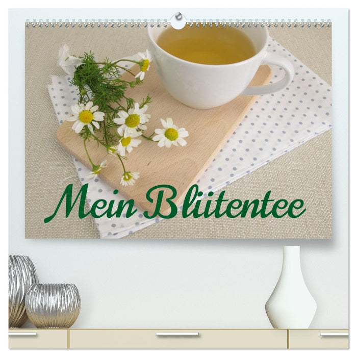 Mein Blütentee (CALVENDO Premium Wandkalender 2026)