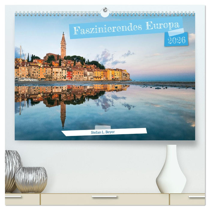 Faszinierendes Europa (CALVENDO Premium Wandkalender 2026)